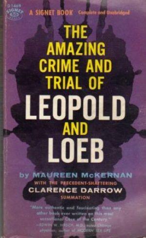 THE AMAZING CRIME AND TRIAL LEOPOLD AND LOEBEB