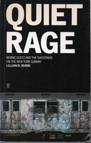 QUIET RAGE Bernie Goetz in a Time of Madness.