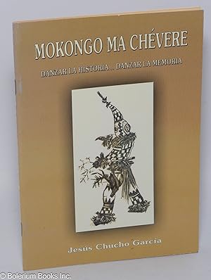 Mokongo ma chévere: danzar la historia. danzar la memoria (introducción a las danzas de autodefen...