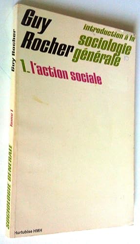 Introduction à la sociologie générale. I L'action sociale