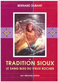 La tradition Sioux. Le sang bleu du vieux rocher.