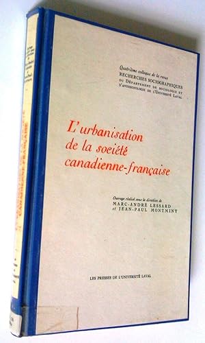 Urbanisation de la société canadienne-française. Quatrième colloque de la revue Recherches sociog...
