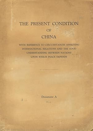 The present condition of China, with reference to circumstances affecting international relations...