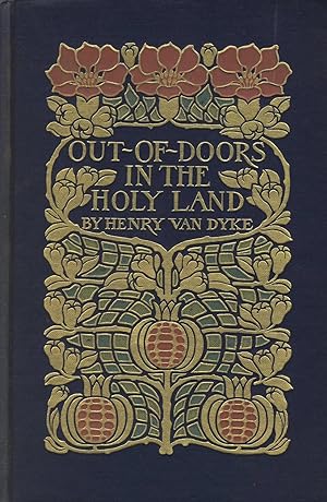 Out-of-doors in the Holy Land: Impressions of travel in body and spirit