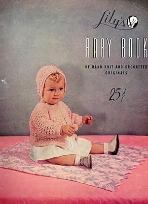 LILY'S BABY BOOK : Hand Knit and Crocheted Originals (Lily Direction Book #1900)