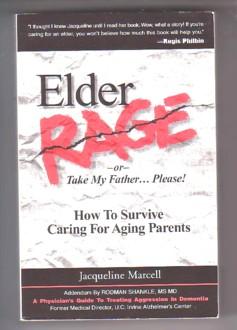 Elder Rage or Take My Father.Please!: How to Survive Caring for Aging Parents