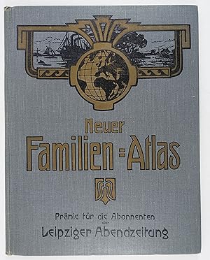 Neuer Familien-Atlas. Prämie für die Abonnenten der Leipziger Abendzeitung. Bearbeitet nach dem n...