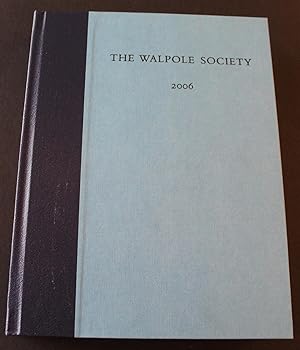 The Sixty-Eighth Volume of the Walpole Society, 2006.