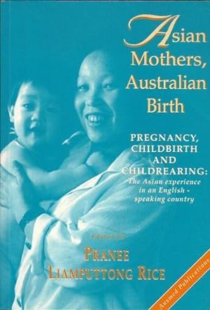 Asian Mothers, Australian Birth: Pregnancy, Childbirth and Childrearing