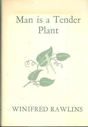 Man is a tender plant.