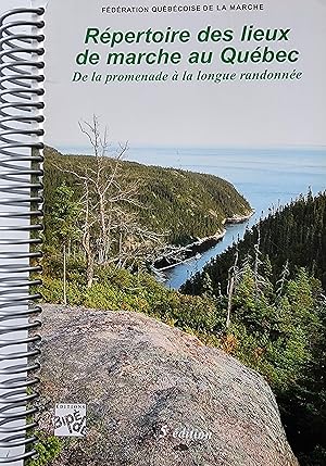 Répertoire des lieux de marche au Québec. De la promenade à la longue randonné