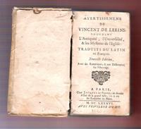 Avertissemens De Vincent de Lerins Touchant l'Antiquité , l'Universalité et les Mystères De l'Egl...