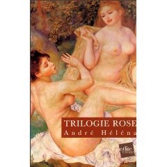 Trilogie rose : La ceinture de chasteté - Le voyage à Marseille - Les tripes du diable