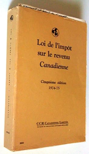 Loi de l'impôt sur le revenu Canadienne. Cinquième édition 1974-75