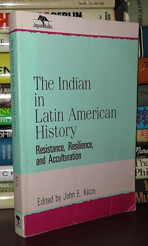 THE INDIAN IN LATIN AMERICAN HISTORY Resistance, Resilience, and Acculturation