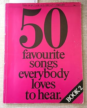 50 Favourite Songs Everybody Loves to Hear Book 2 [ Words and Music ]
