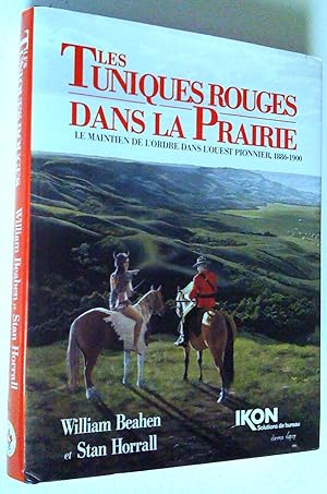Les Tuniques rouges dans la Prairie. Le maintien de l'ordre dans l'Ouest pionnier, 1986-1900