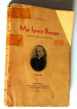 Mgr Ignace Bourget, deuxième évêque de Montréal, 1799-1885. Précis biographique