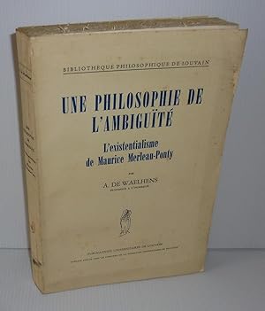 Une philosophie de l'ambiguïté. L'Existentialisme de Merleau-Ponty. Bibliothèque Philosophique de...