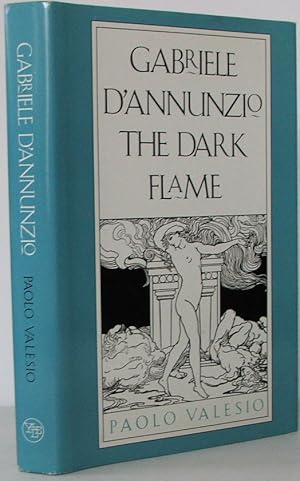Gabriele D'Annunzio: The Dark Flame
