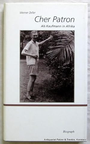 Cher Patron. Als Kaufmann in Afrika. Konstanz, Biograph-Verlag, 1995. 140 S., 2 Bl. Or.-Lwd. mit ...