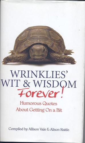Wrinkles, Wit and Wosdom Forever, Humerous Quotes About Getting On A Bit