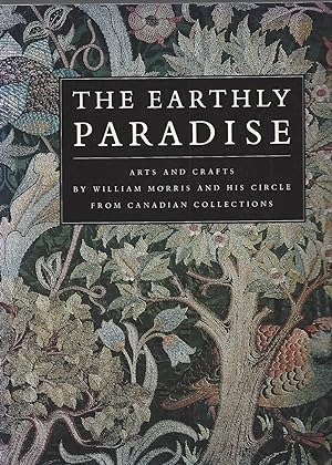 Earthly Paradise, Arts And Crafts By William Morris And His Circle From Canadian Collections