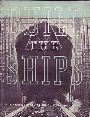 Build the Ship: The Official Story of the Shipyards in War Time