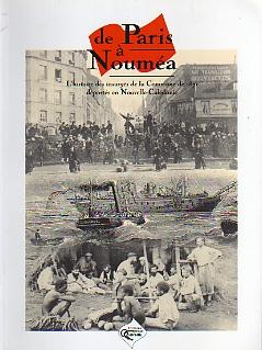De Paris à Nouméa. L'histoire des insurgés de la Commune de 1871 déportés en Nouvelle-Calédonie.