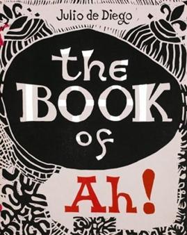 The Book of Ah! (illustrated by Julio de Diego)