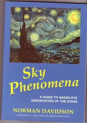 Sky Phenomena: A Guide to Naked-Eye Observation of the Stars With Sections on Poetry in Astronomy...