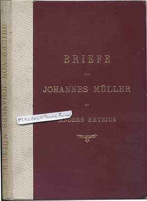 Briefe von Johannes Muller an Anders Retzius ; von dem Jahre 1830 bis 1857 (Letters from Johannes...