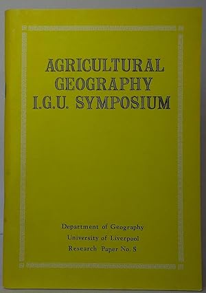 Agricultural Geography I.G.U. Symposium (Department of Geography, University of Liverpool, Resear...