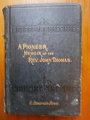 A PIONEER: A MEMOIR OF THE REV. JOHN THOMAS