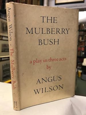 The Mulberry Bush. a Play in Three Acts