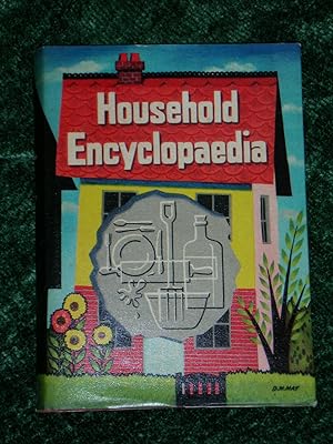 Household Encyclopaedia Comprising Medical and Gardening Information Cookery and Household Recipe...