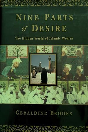 Nine Parts of Desire. The Hidden World of Islamic Women.