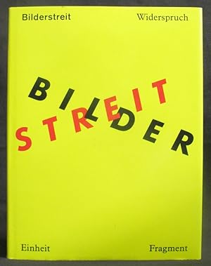 Bilderstreit : Widerspruch, Einheit und Fragment in der Kunst seit 1960