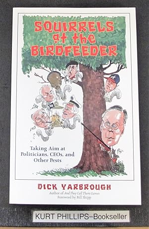 Squirrels at the Birdfeeder: Taking Aim at Politicians, Ceos, and Other Pests (Signed Copy)