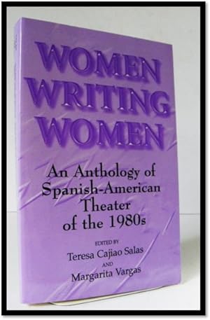 Women Writing Women: An Anthology of Spanish-American Theater of the 1980s (Suny Series in Latin ...