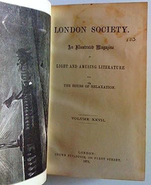London Society. An Illustrated Magazine of Light and Amusing Literature for the Hours of Relaxati...