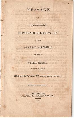 MESSAGE OF HIS EXCELLENCY GOVERNOUR GRISWOLD, TO THE GENERAL ASSEMBLY, AT THEIR SPECIAL SESSION, ...