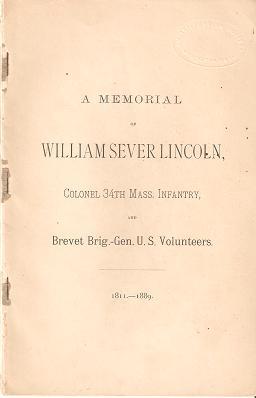 A MEMORIAL OF WILLIAM SEVER LINCOLN, COLONEL 34TH MASS. INFANTRY, AND BREVET BRIG.-GEN. U.S. VOLU...