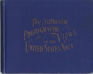 THE AUTHENTIC PHOTOGRAPHIC VIEWS OF THE UNITED STATES NAVY, AND SCENES OF THE ILL-FATED MAINE, BE...