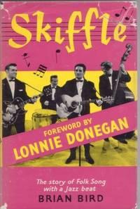 SKIFFLE:; The Story of Folk-song with a Jazz Beat. With a Foreword by Lonnie Donegan (The King of...