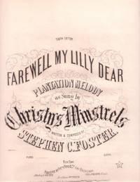 FAREWELL MY LILLY DEAR: Plantation Melody as Sung by Christy's Minstrels. Written & Composed by S...