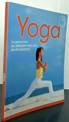 YOGA le grand livre du débutant avec plus de 65 exercices