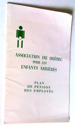 Employees Retirement Plan. Quebec Association for Retarded Children - Plan de pension des employé...