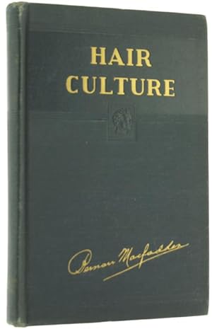 HAIR CULTURE. Rationals Methods for Growing the Hair and for Developing Its Strenght and beauty.: