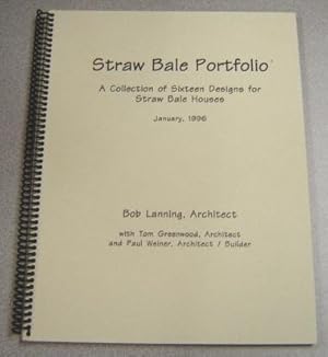 Straw Bale Portfolio: A Collection Of Sixteen Designs For Straw Bale Houses